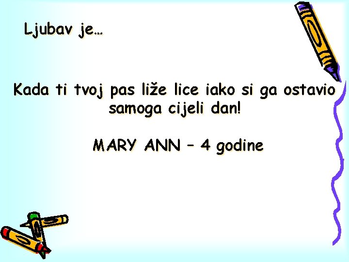 Ljubav je… Kada ti tvoj pas liže lice iako si ga ostavio samoga cijeli