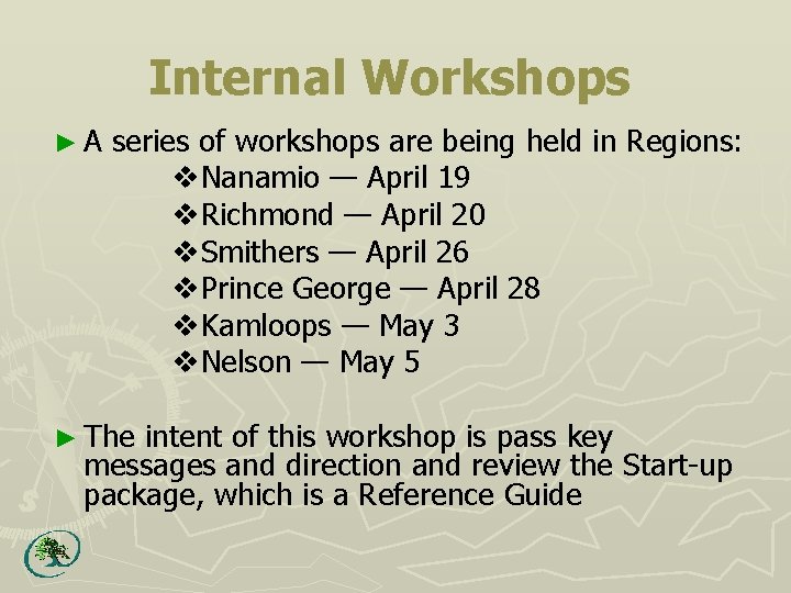 Internal Workshops ►A series of workshops are being held in Regions: v. Nanamio —
