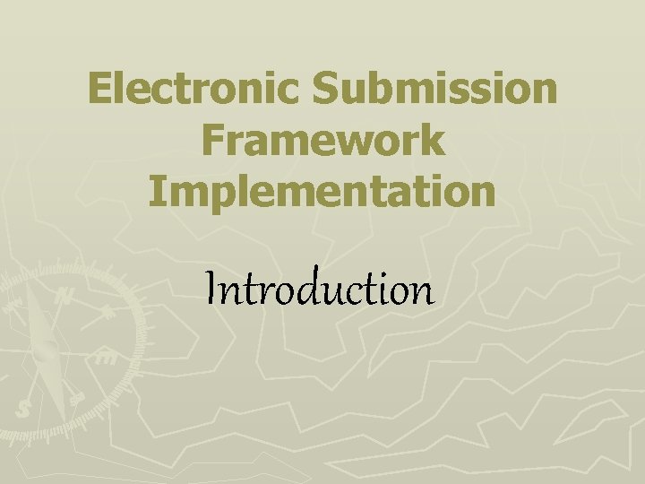 Electronic Submission Framework Implementation Introduction 