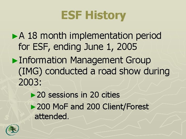 ESF History ►A 18 month implementation period for ESF, ending June 1, 2005 ►Information
