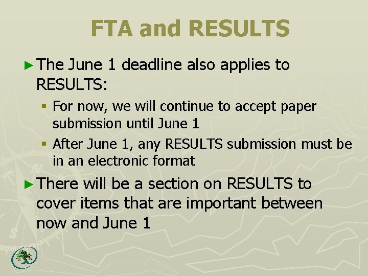 FTA and RESULTS ► The June 1 deadline also applies to RESULTS: § For