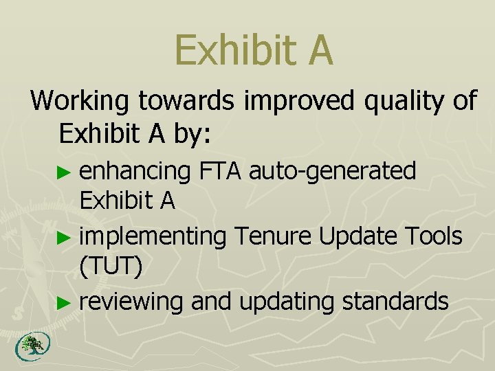Exhibit A Working towards improved quality of Exhibit A by: ► enhancing FTA auto-generated
