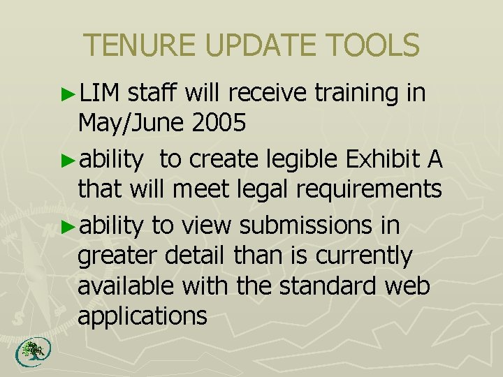 TENURE UPDATE TOOLS ►LIM staff will receive training in May/June 2005 ►ability to create