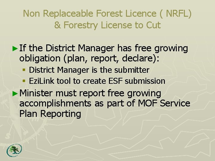 Non Replaceable Forest Licence ( NRFL) & Forestry License to Cut ► If the