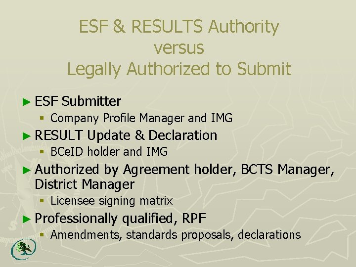 ESF & RESULTS Authority versus Legally Authorized to Submit ► ESF Submitter § Company