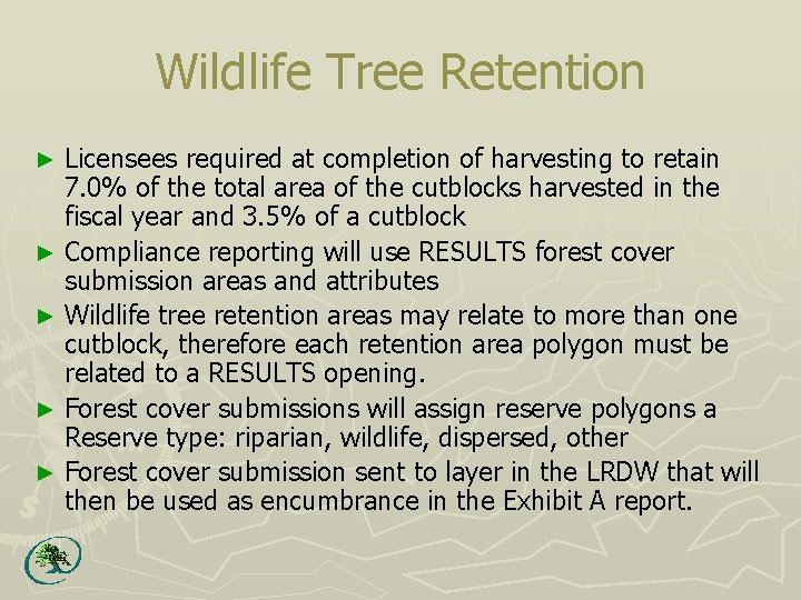 Wildlife Tree Retention ► ► ► Licensees required at completion of harvesting to retain
