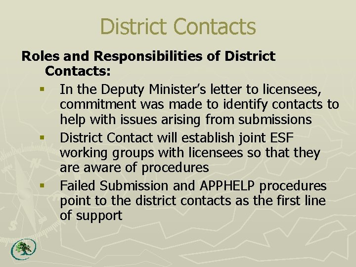 District Contacts Roles and Responsibilities of District Contacts: § In the Deputy Minister’s letter