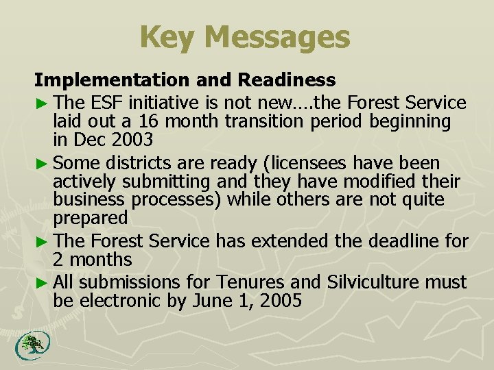 Key Messages Implementation and Readiness ► The ESF initiative is not new…. the Forest