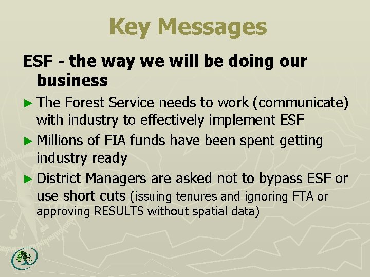 Key Messages ESF - the way we will be doing our business ► The