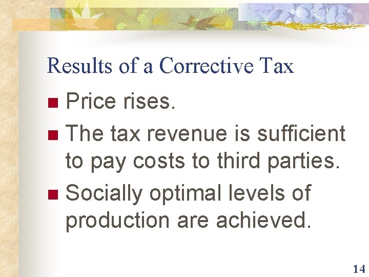 Results of a Corrective Tax Price rises. n The tax revenue is sufficient to