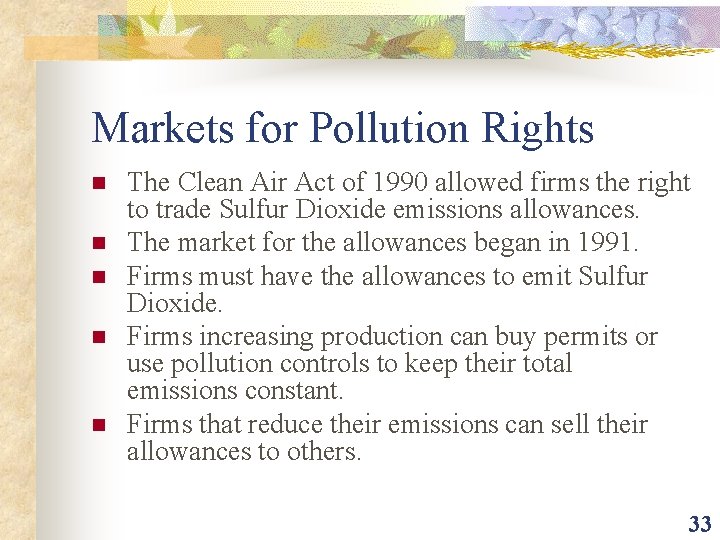 Markets for Pollution Rights n n n The Clean Air Act of 1990 allowed