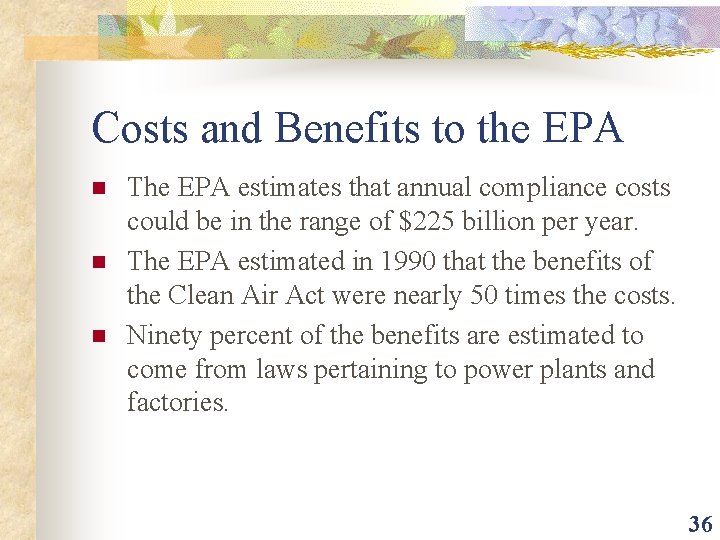 Costs and Benefits to the EPA n n n The EPA estimates that annual