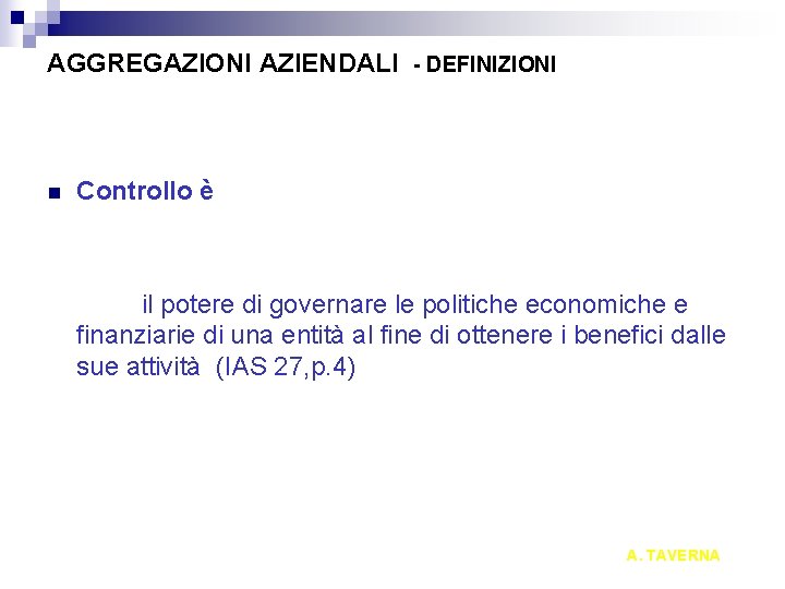 AGGREGAZIONI AZIENDALI - DEFINIZIONI n Controllo è il potere di governare le politiche economiche