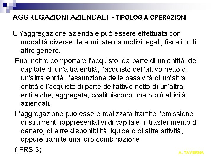 AGGREGAZIONI AZIENDALI - TIPOLOGIA OPERAZIONI Un’aggregazione aziendale può essere effettuata con modalità diverse determinate