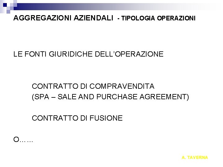 AGGREGAZIONI AZIENDALI - TIPOLOGIA OPERAZIONI LE FONTI GIURIDICHE DELL’OPERAZIONE CONTRATTO DI COMPRAVENDITA (SPA –