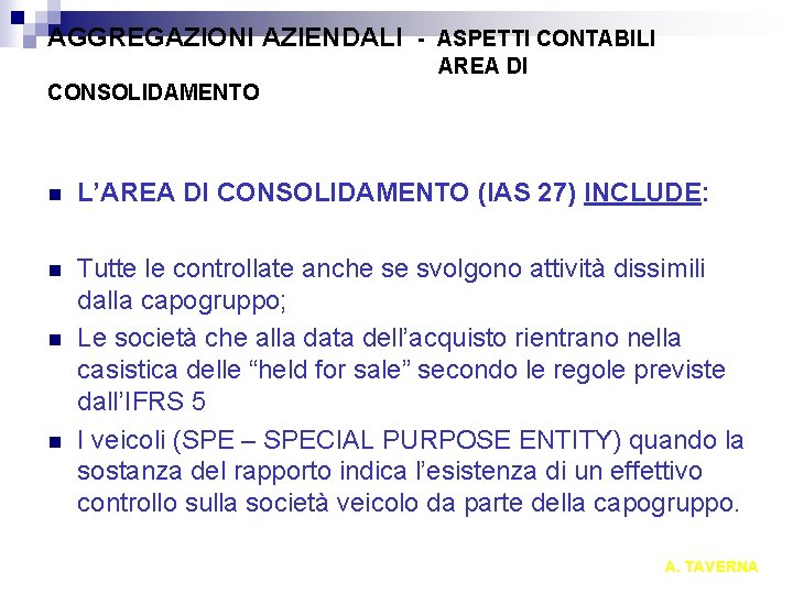 AGGREGAZIONI AZIENDALI - ASPETTI CONTABILI AREA DI CONSOLIDAMENTO n L’AREA DI CONSOLIDAMENTO (IAS 27)