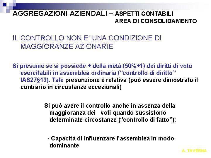 AGGREGAZIONI AZIENDALI – ASPETTI CONTABILI AREA DI CONSOLIDAMENTO IL CONTROLLO NON E’ UNA CONDIZIONE