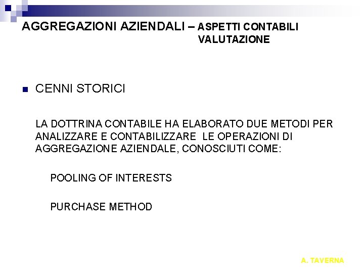 AGGREGAZIONI AZIENDALI – ASPETTI CONTABILI VALUTAZIONE n CENNI STORICI LA DOTTRINA CONTABILE HA ELABORATO