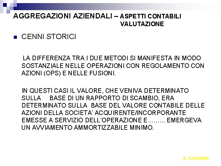 AGGREGAZIONI AZIENDALI – ASPETTI CONTABILI VALUTAZIONE n CENNI STORICI LA DIFFERENZA TRA I DUE