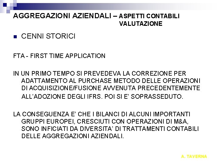 AGGREGAZIONI AZIENDALI – ASPETTI CONTABILI VALUTAZIONE n CENNI STORICI FTA - FIRST TIME APPLICATION