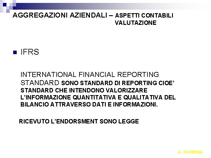 AGGREGAZIONI AZIENDALI – ASPETTI CONTABILI VALUTAZIONE n IFRS INTERNATIONAL FINANCIAL REPORTING STANDARD SONO STANDARD