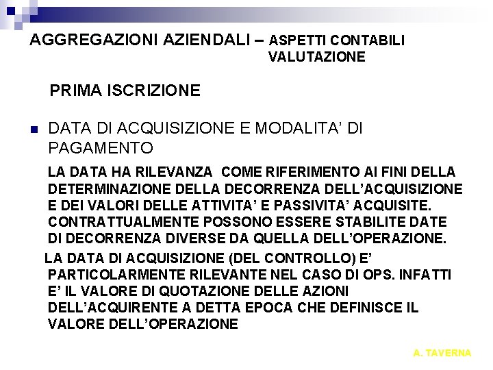 AGGREGAZIONI AZIENDALI – ASPETTI CONTABILI VALUTAZIONE PRIMA ISCRIZIONE n DATA DI ACQUISIZIONE E MODALITA’