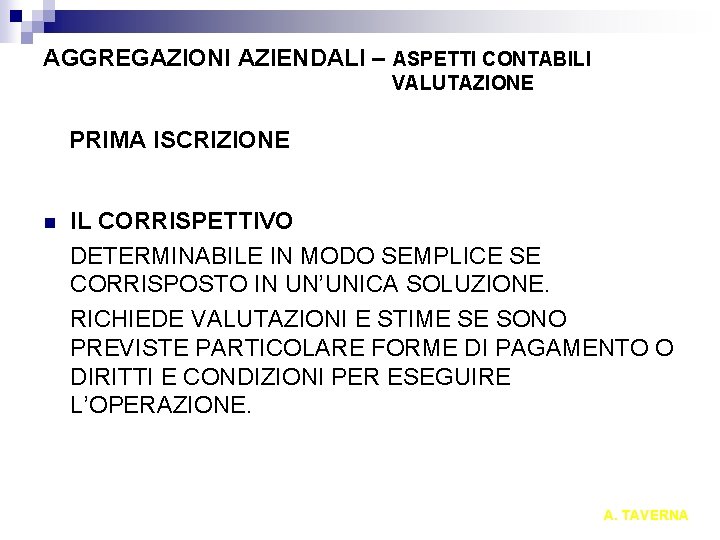 AGGREGAZIONI AZIENDALI – ASPETTI CONTABILI VALUTAZIONE PRIMA ISCRIZIONE n IL CORRISPETTIVO DETERMINABILE IN MODO