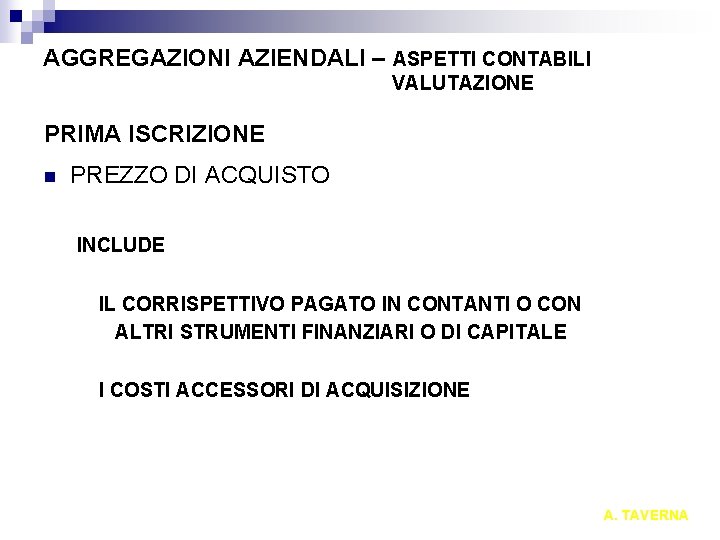 AGGREGAZIONI AZIENDALI – ASPETTI CONTABILI VALUTAZIONE PRIMA ISCRIZIONE n PREZZO DI ACQUISTO INCLUDE IL