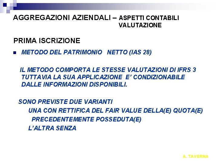 AGGREGAZIONI AZIENDALI – ASPETTI CONTABILI VALUTAZIONE PRIMA ISCRIZIONE n METODO DEL PATRIMONIO NETTO (IAS