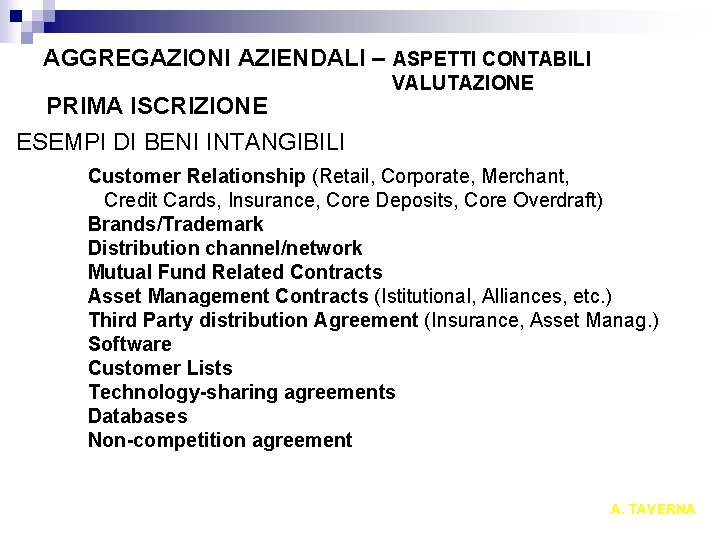 AGGREGAZIONI AZIENDALI – ASPETTI CONTABILI PRIMA ISCRIZIONE ESEMPI DI BENI INTANGIBILI VALUTAZIONE Customer Relationship