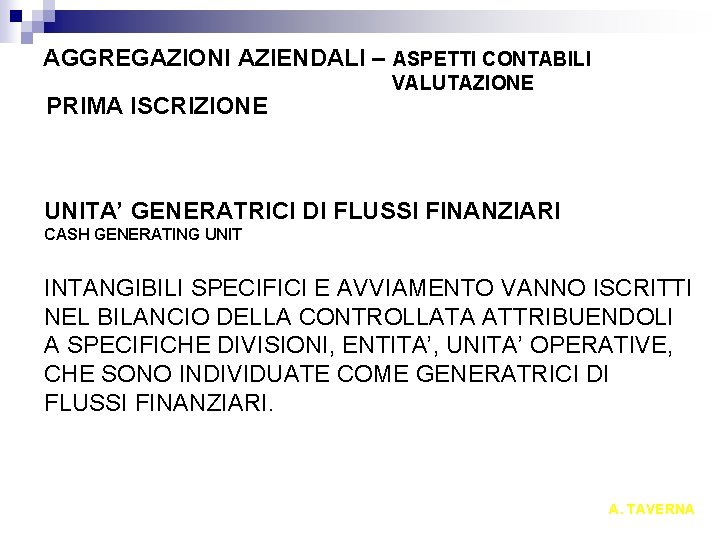 AGGREGAZIONI AZIENDALI – ASPETTI CONTABILI PRIMA ISCRIZIONE VALUTAZIONE UNITA’ GENERATRICI DI FLUSSI FINANZIARI CASH