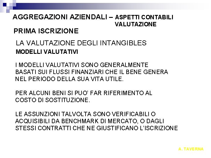 AGGREGAZIONI AZIENDALI – ASPETTI CONTABILI PRIMA ISCRIZIONE VALUTAZIONE LA VALUTAZIONE DEGLI INTANGIBLES MODELLI VALUTATIVI