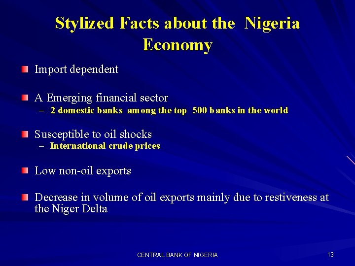 Stylized Facts about the Nigeria Economy Import dependent A Emerging financial sector – 2