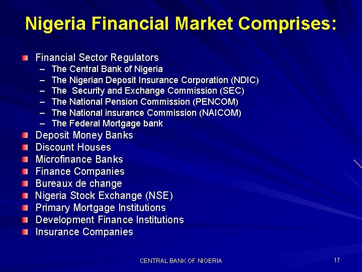 Nigeria Financial Market Comprises: Financial Sector Regulators – – – The Central Bank of