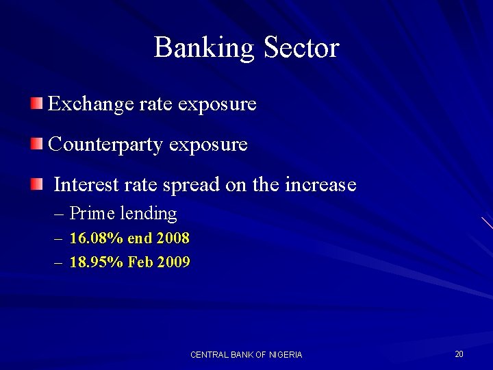 Banking Sector Exchange rate exposure Counterparty exposure Interest rate spread on the increase –