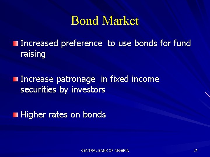 Bond Market Increased preference to use bonds for fund raising Increase patronage in fixed