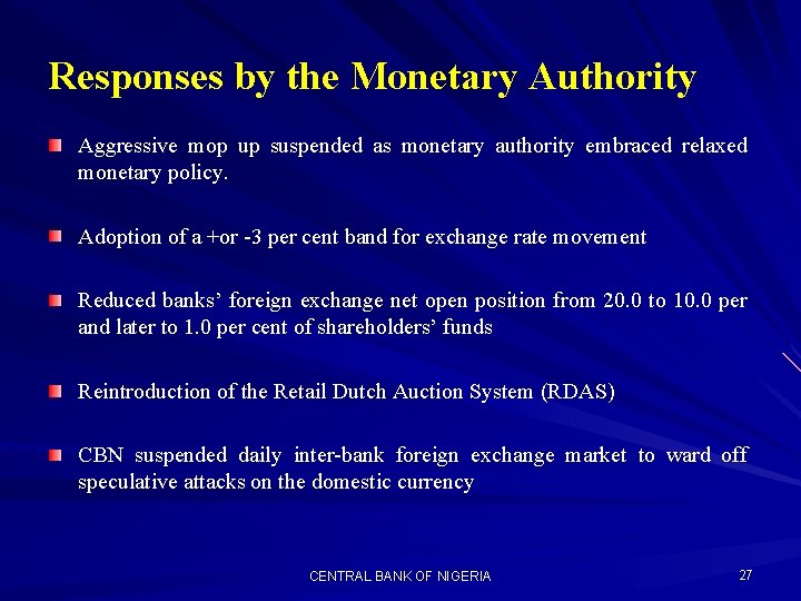 Responses by the Monetary Authority Aggressive mop up suspended as monetary authority embraced relaxed