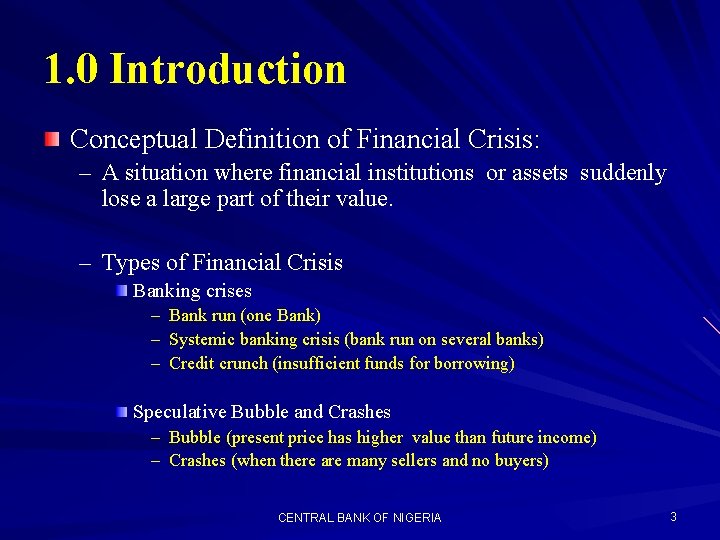 1. 0 Introduction Conceptual Definition of Financial Crisis: – A situation where financial institutions