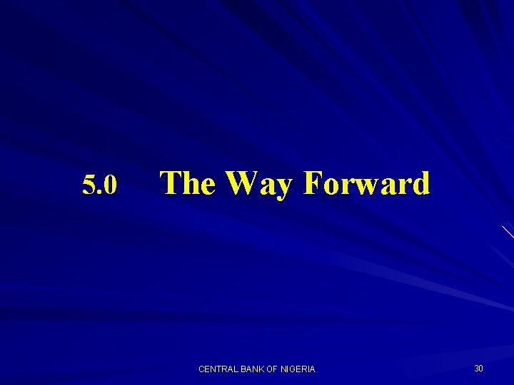 5. 0 The Way Forward CENTRAL BANK OF NIGERIA 30 