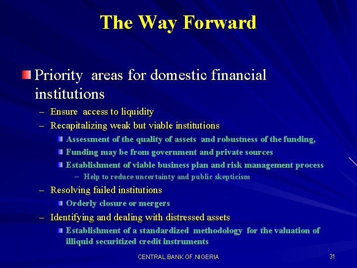 The Way Forward Priority areas for domestic financial institutions – Ensure access to liquidity