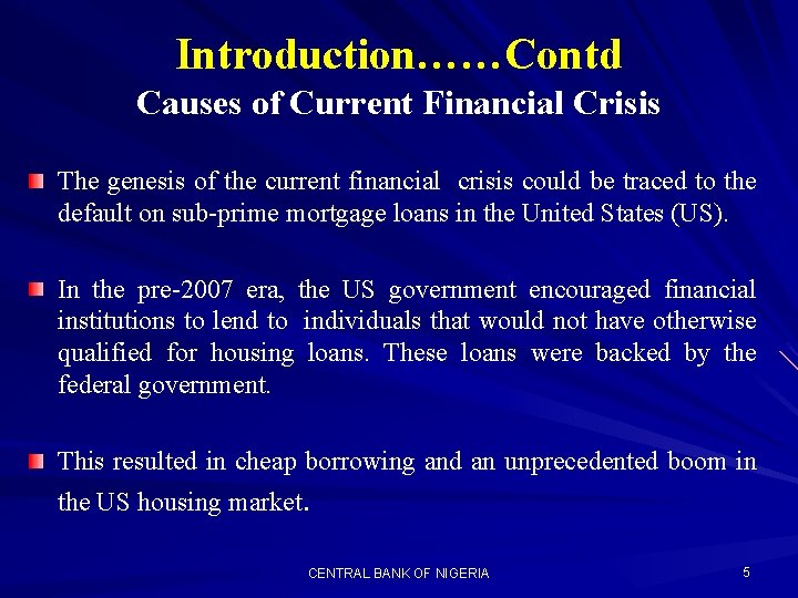 Introduction……Contd Causes of Current Financial Crisis The genesis of the current financial crisis could