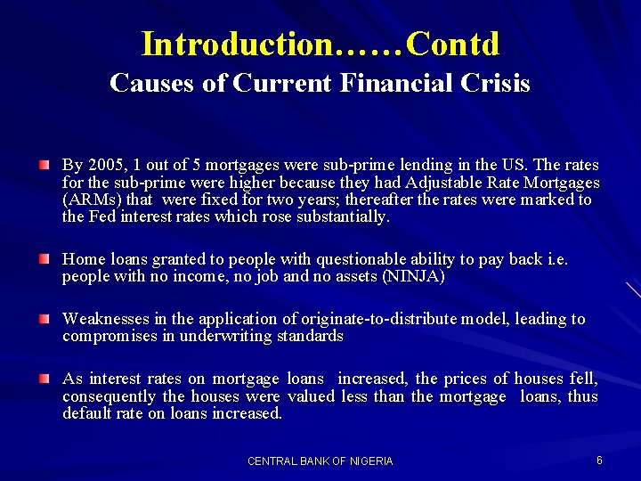 Introduction……Contd Causes of Current Financial Crisis By 2005, 1 out of 5 mortgages were