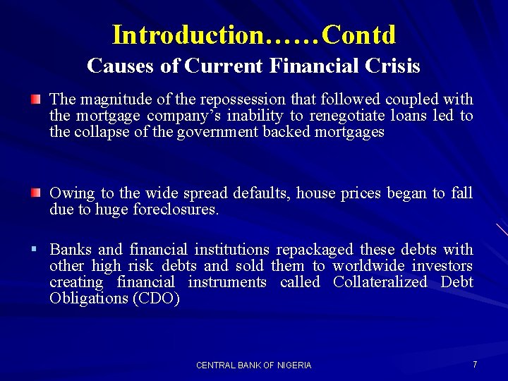 Introduction……Contd Causes of Current Financial Crisis The magnitude of the repossession that followed coupled