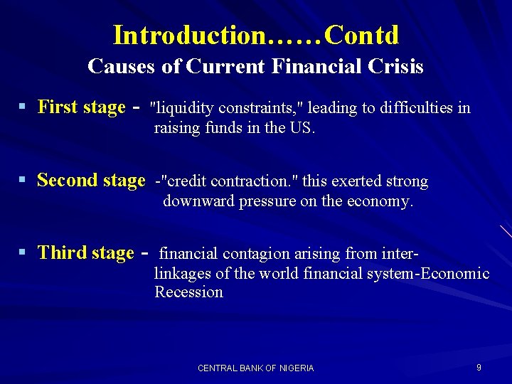 Introduction……Contd Causes of Current Financial Crisis First stage - "liquidity constraints, " leading to