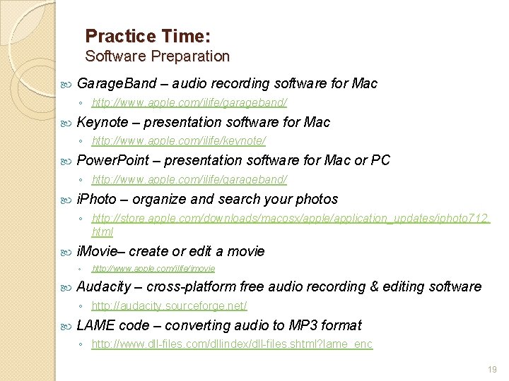 Practice Time: Software Preparation Garage. Band – audio recording software for Mac ◦ http:
