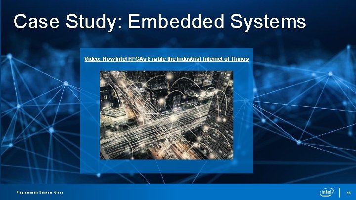Case Study: Embedded Systems Video: How Intel FPGAs Enable the Industrial Internet of Things Case Study: Embedded Systems Video: How Intel FPGAs Enable the Industrial Internet of Things