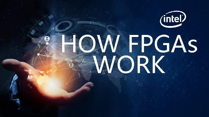 HOW FPGAs WORK HOW FPGAs WORK