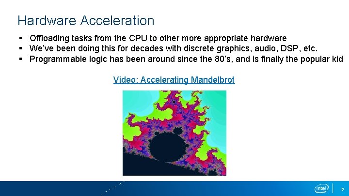 Hardware Acceleration § Offloading tasks from the CPU to other more appropriate hardware § Hardware Acceleration § Offloading tasks from the CPU to other more appropriate hardware §