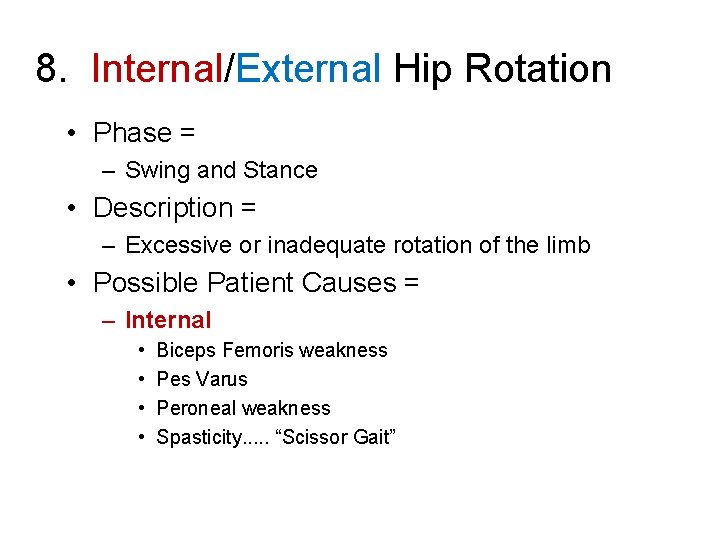 8. Internal/External Hip Rotation • Phase = – Swing and Stance • Description =