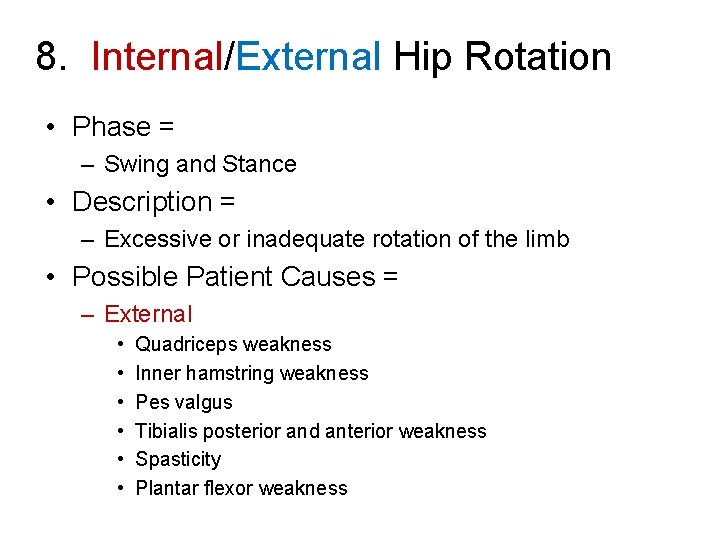 8. Internal/External Hip Rotation • Phase = – Swing and Stance • Description =